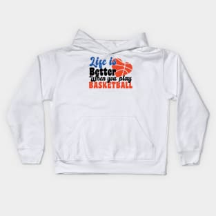 life is better when you play basketball Kids Hoodie